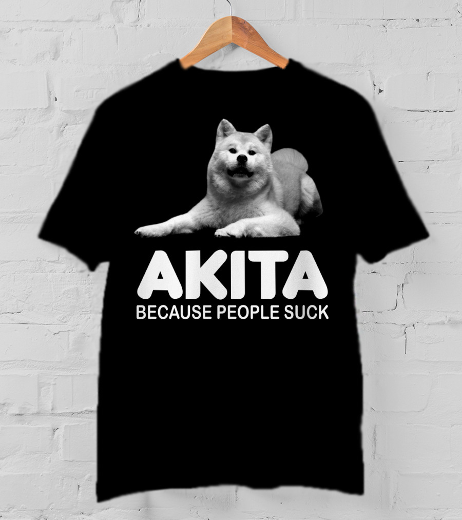 AKITA Because People Suck Dog Lovers T-Shirt