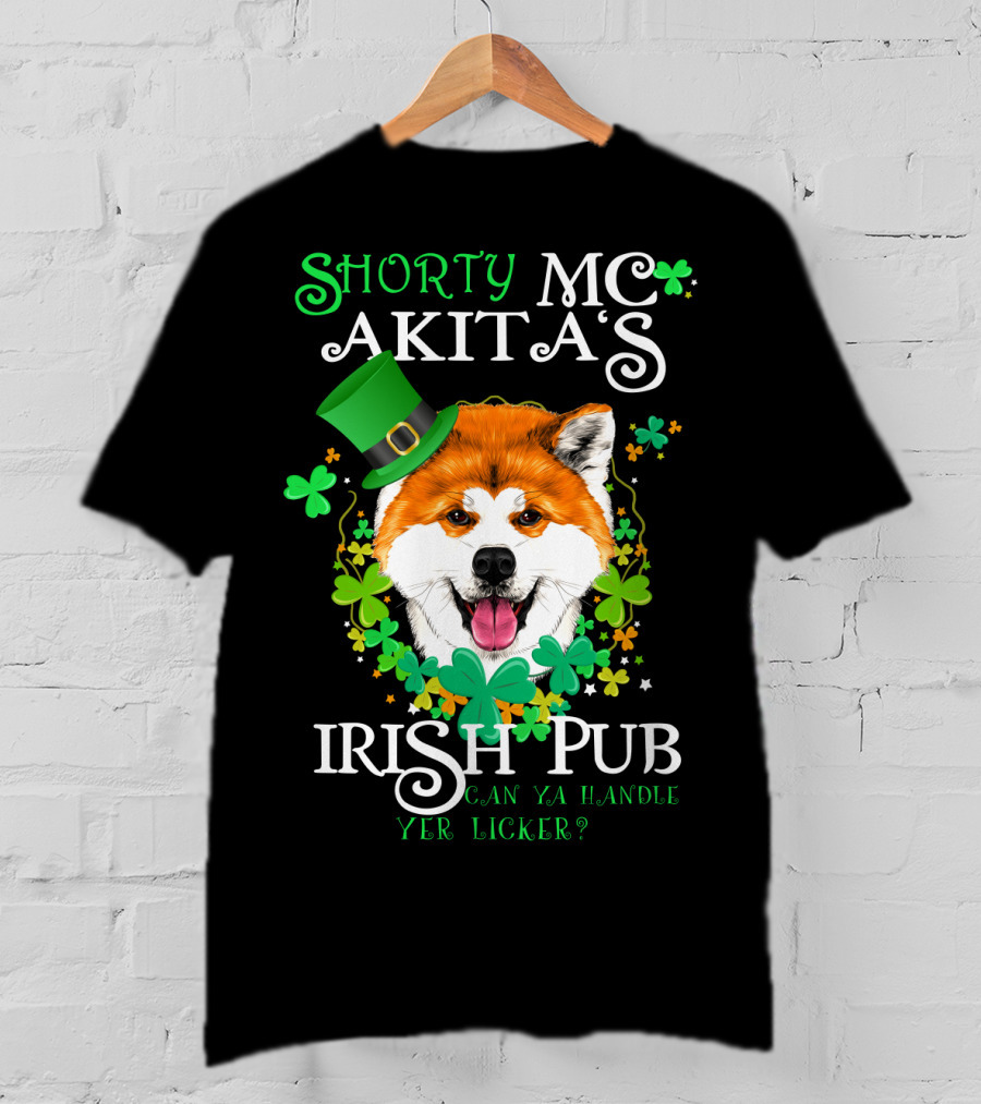Shorty MC Akita's Irish Pub Can Ya Handle Yer Licker T-Shirt