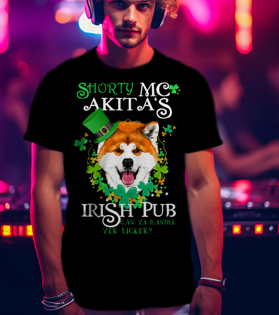 Shorty MC Akita's Irish Pub Can Ya Handle Yer Licker T-Shirt