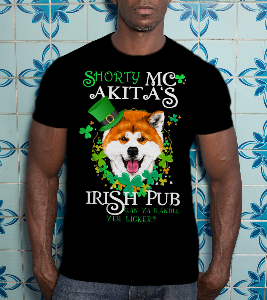 Shorty MC Akita's Irish Pub Can Ya Handle Yer Licker T-Shirt