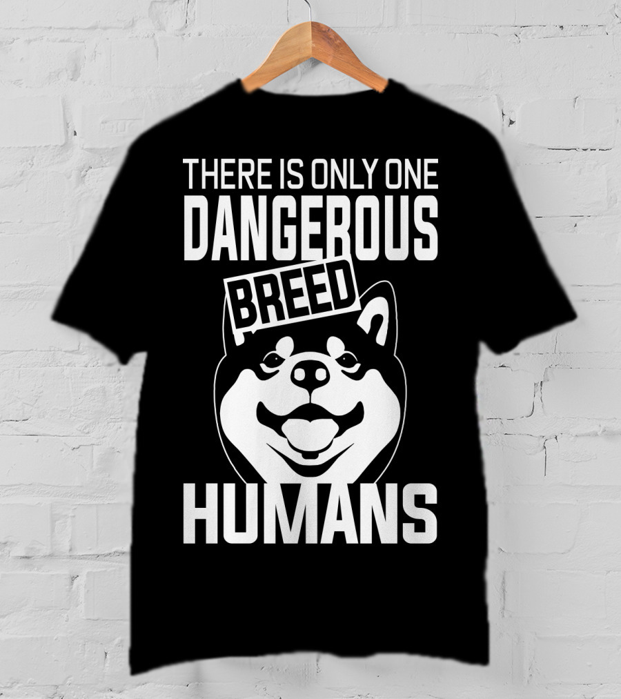 There Is Only One Dangerous Breed Humans Akita Lovers T-Shirt