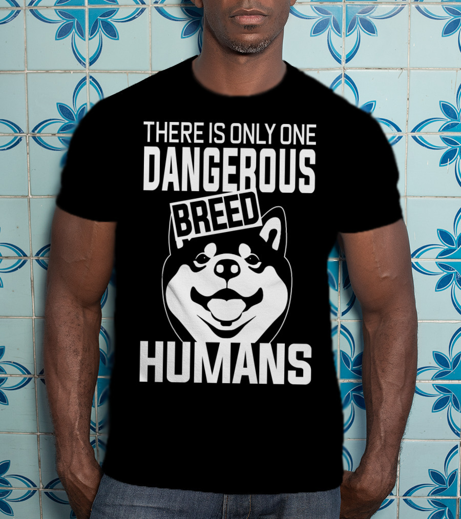 There Is Only One Dangerous Breed Humans Akita Lovers T-Shirt