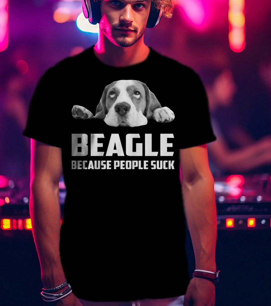 Beagle Because People Suck Dog Humor T-Shirt