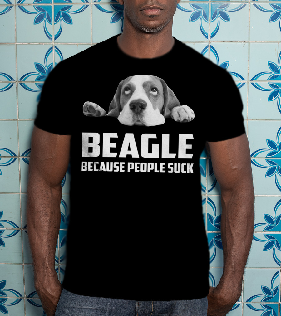 Beagle Because People Suck Dog Humor T-Shirt