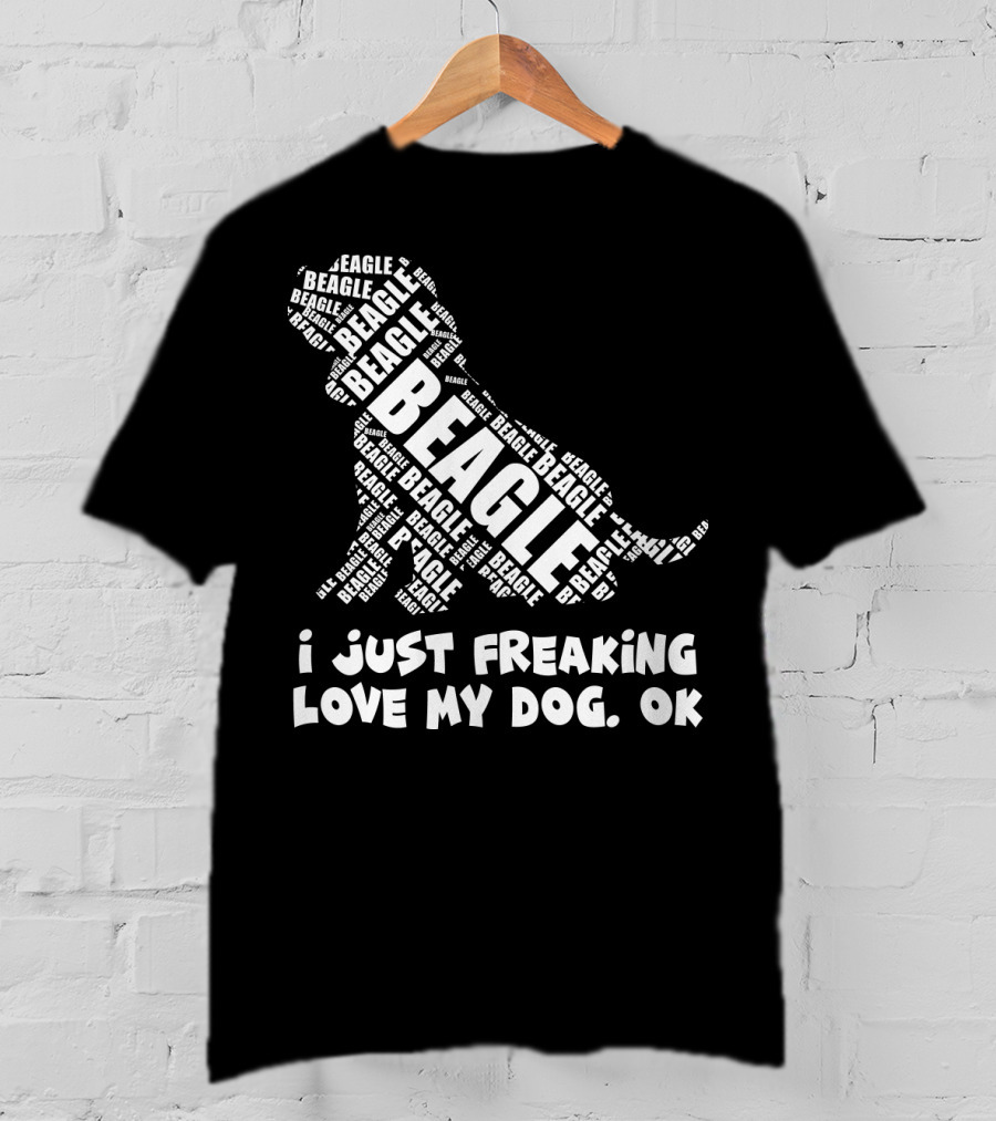 I Just Freaking Love My Dog Beagle OK T-Shirt