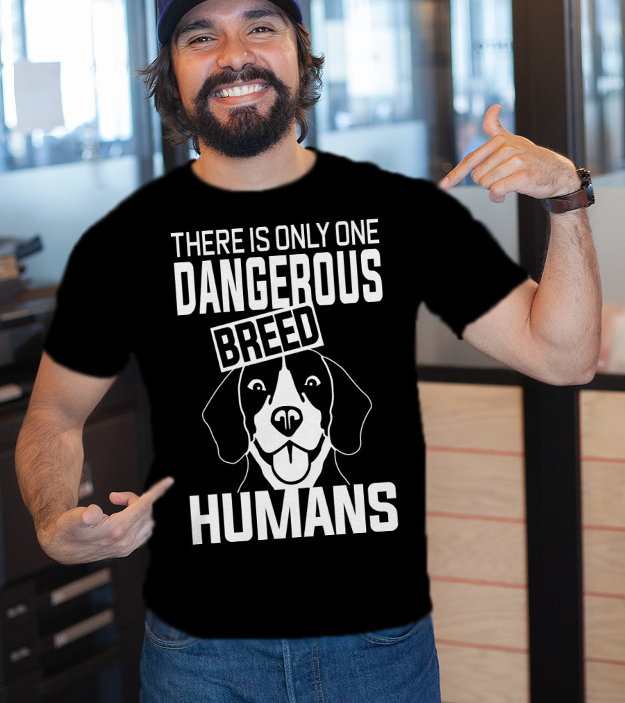 There Is Only One Dangerous Breed Humans Beagle T-Shirt