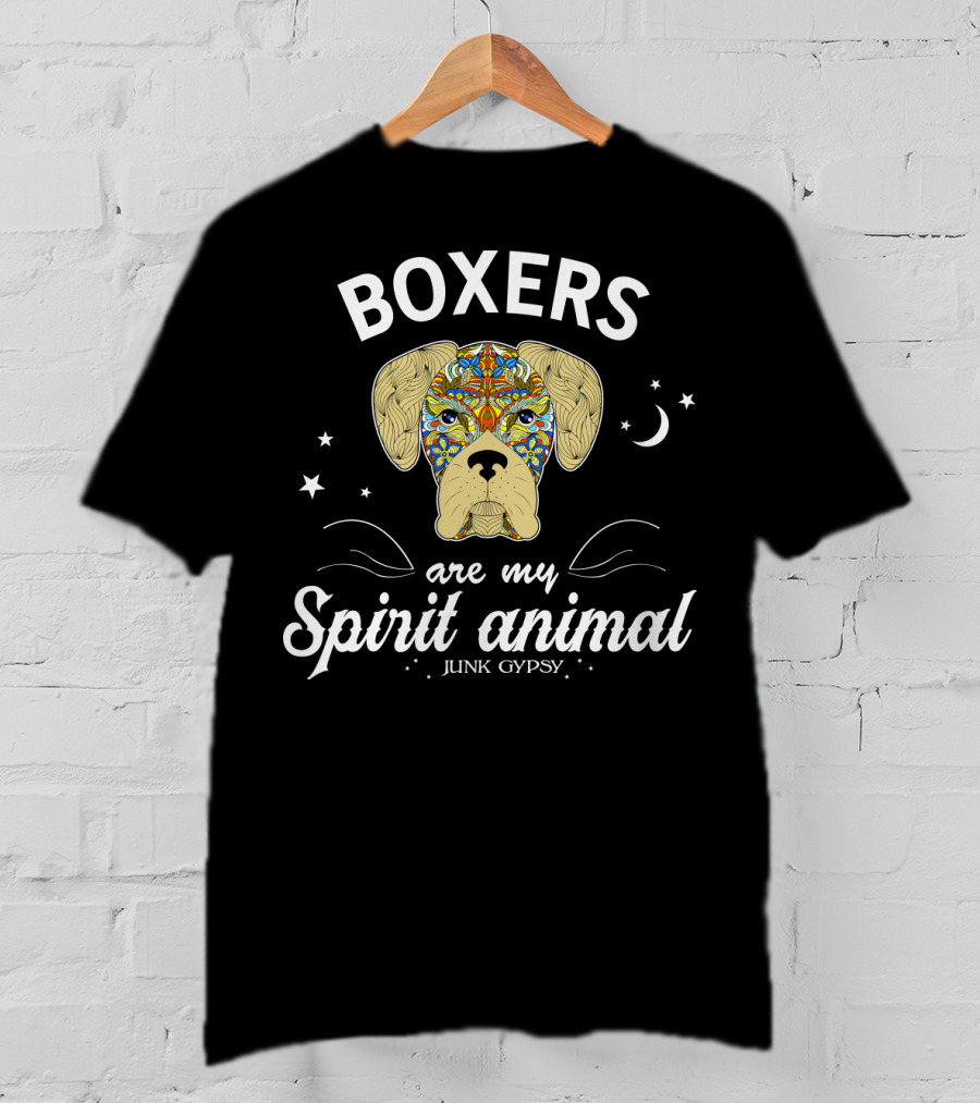BOXERS Are My Spirit Animal Junk Gypsy T-Shirt