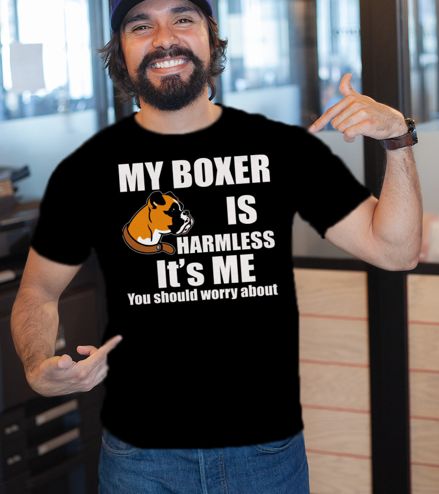 My Boxer Is Harmless It’s Me You Should Worry About Boxer Dog Head T-Shirt