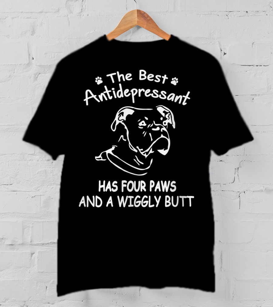 The Best Antidepressant Has Four Paws And A Wiggly Butt Boxer T-Shirt