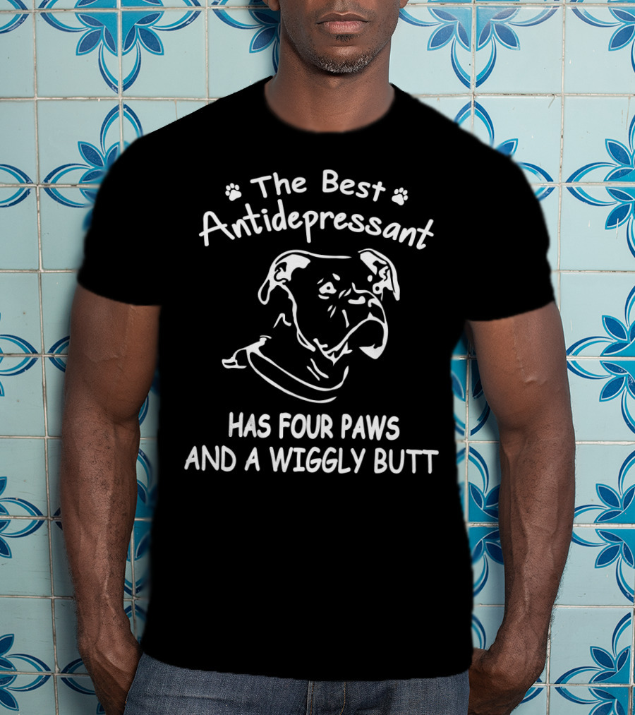 The Best Antidepressant Has Four Paws And A Wiggly Butt Boxer T-Shirt