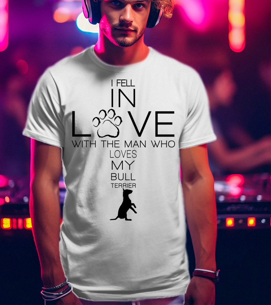 I Fell In Love With The Man Who Loves My Bull Terrier Paw Prints T-Shirt