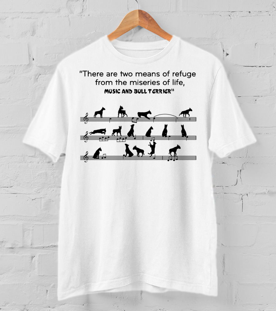 There Are Two Means Of Refuge Music And Bull Terrier T-Shirt