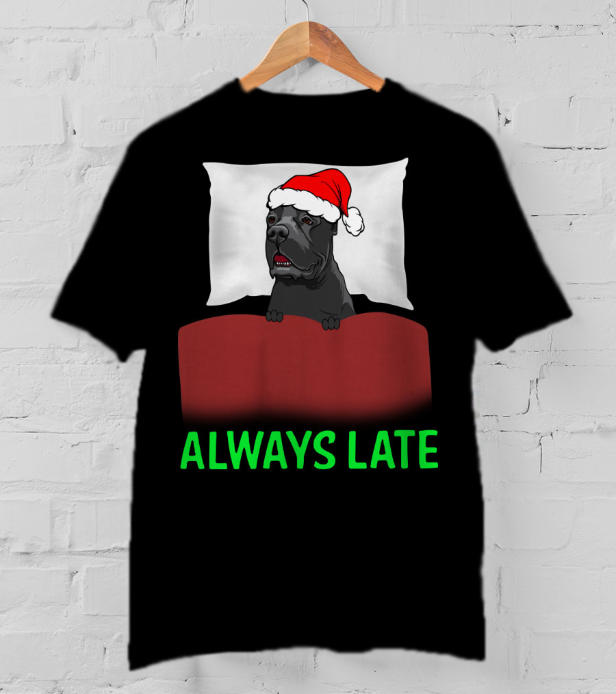 Cane Corso Always Late With Santa Hat T-Shirt