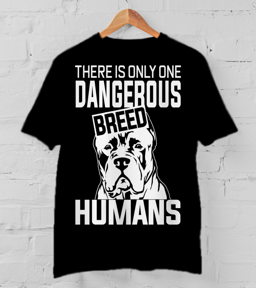 There Is Only One Dangerous Breed Humans Cane Corso Lovers T-Shirt