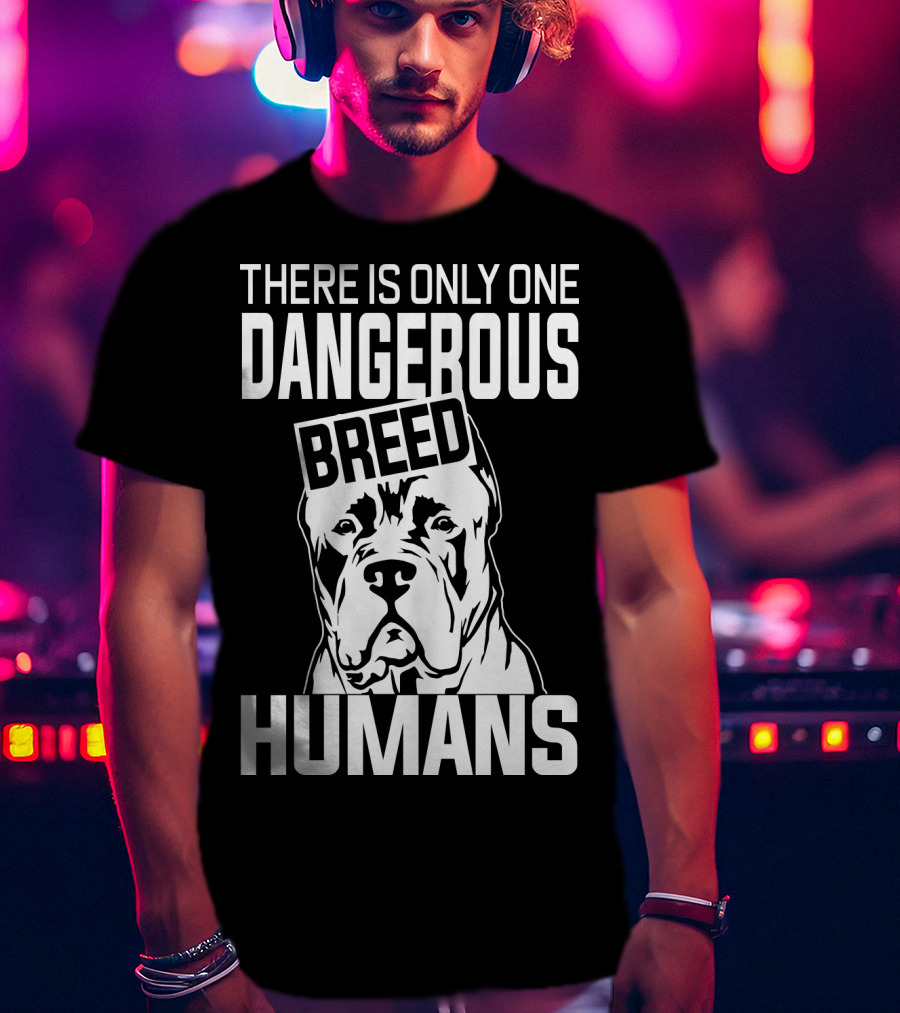 There Is Only One Dangerous Breed Humans Cane Corso Lovers T-Shirt