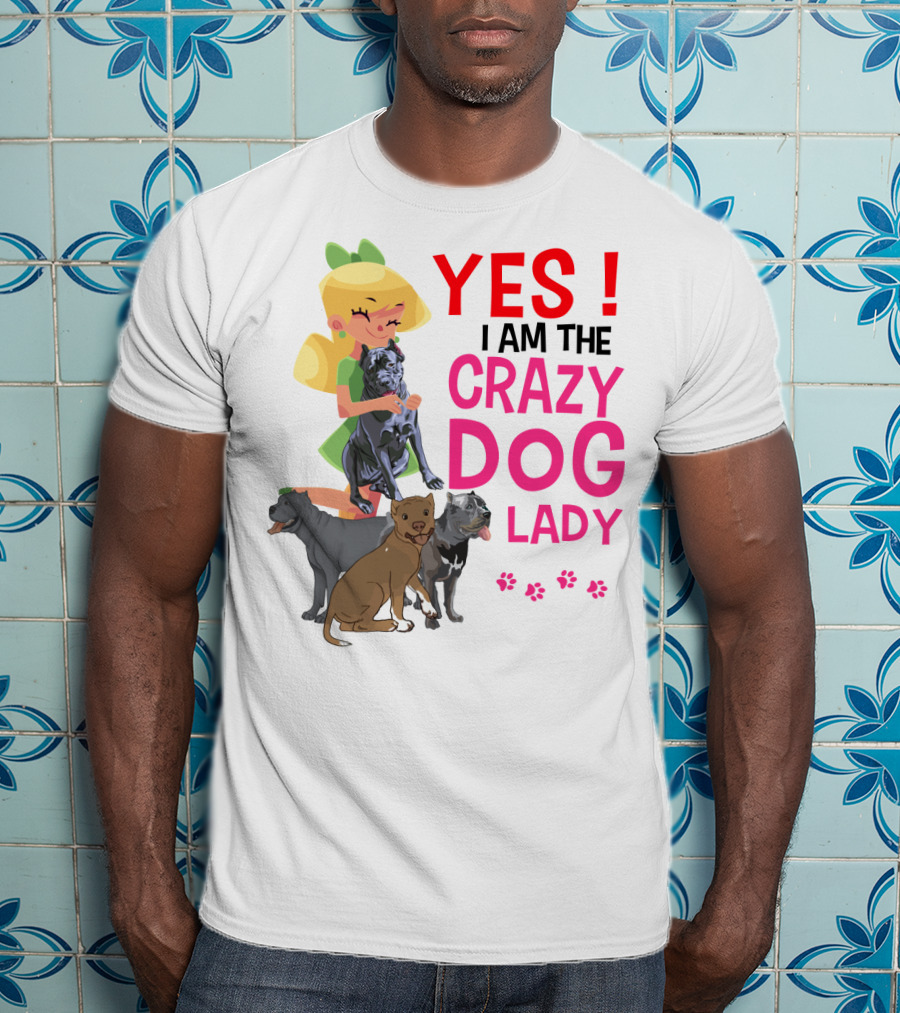 Yes I Am The Crazy Dog Lady T-Shirt