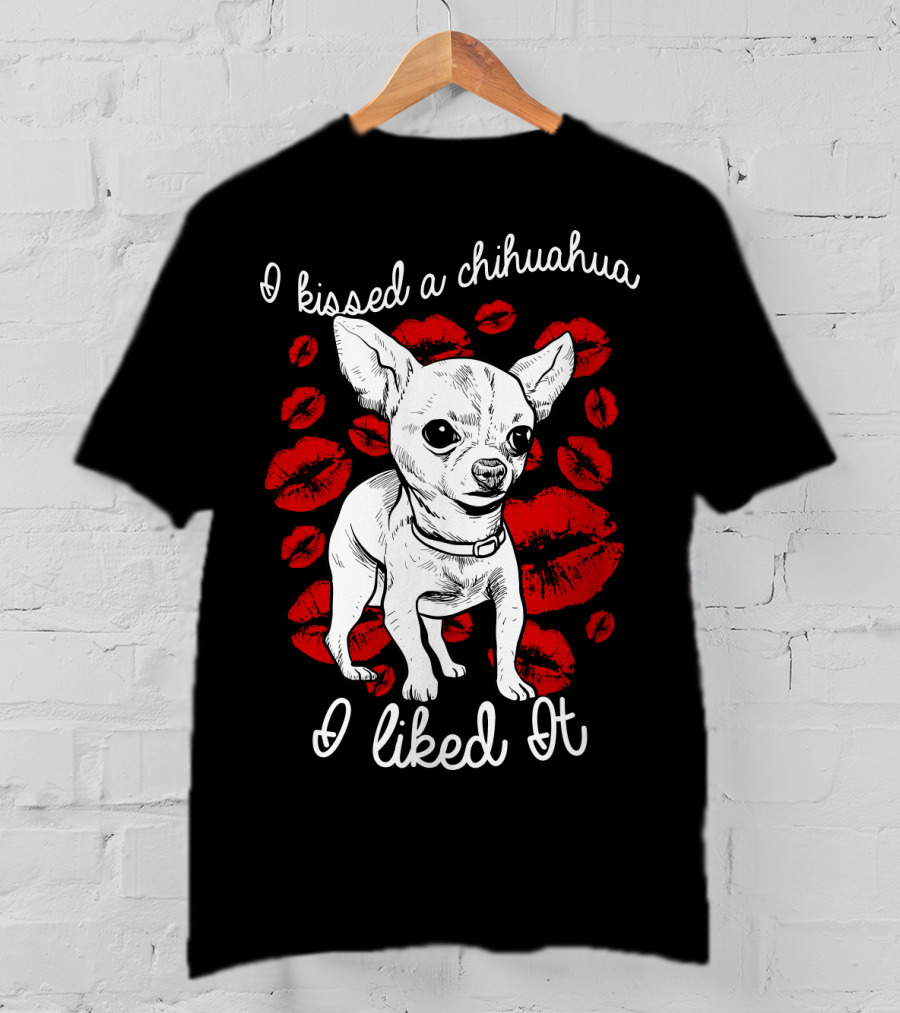I Kissed A Chihuahua And I Liked It Red Lipstick Kiss Marks T-Shirt