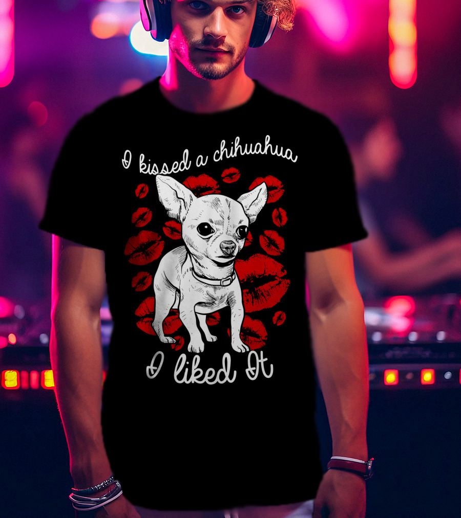 I Kissed A Chihuahua And I Liked It Red Lipstick Kiss Marks T-Shirt