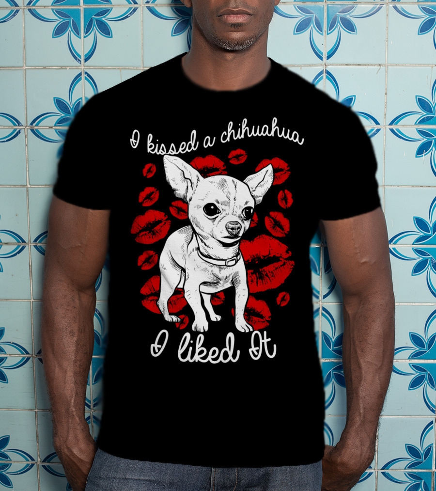 I Kissed A Chihuahua And I Liked It Red Lipstick Kiss Marks T-Shirt