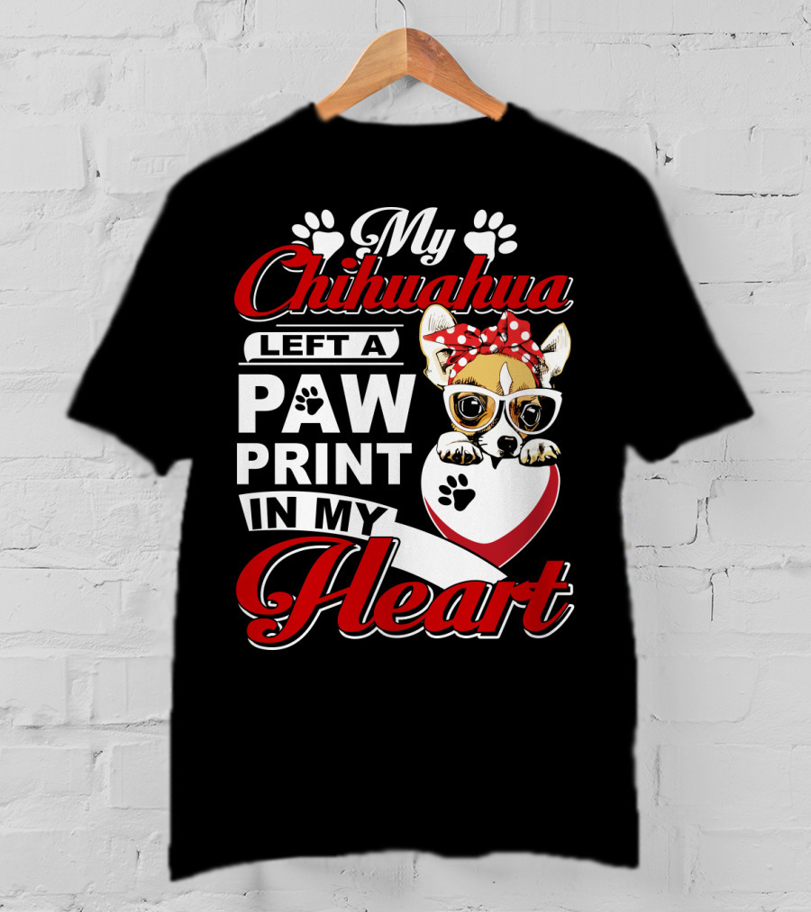 My Chihuahua Left A Paw Print In My Heart Chihuahua Glasses Paw Print Heart T-Shirt