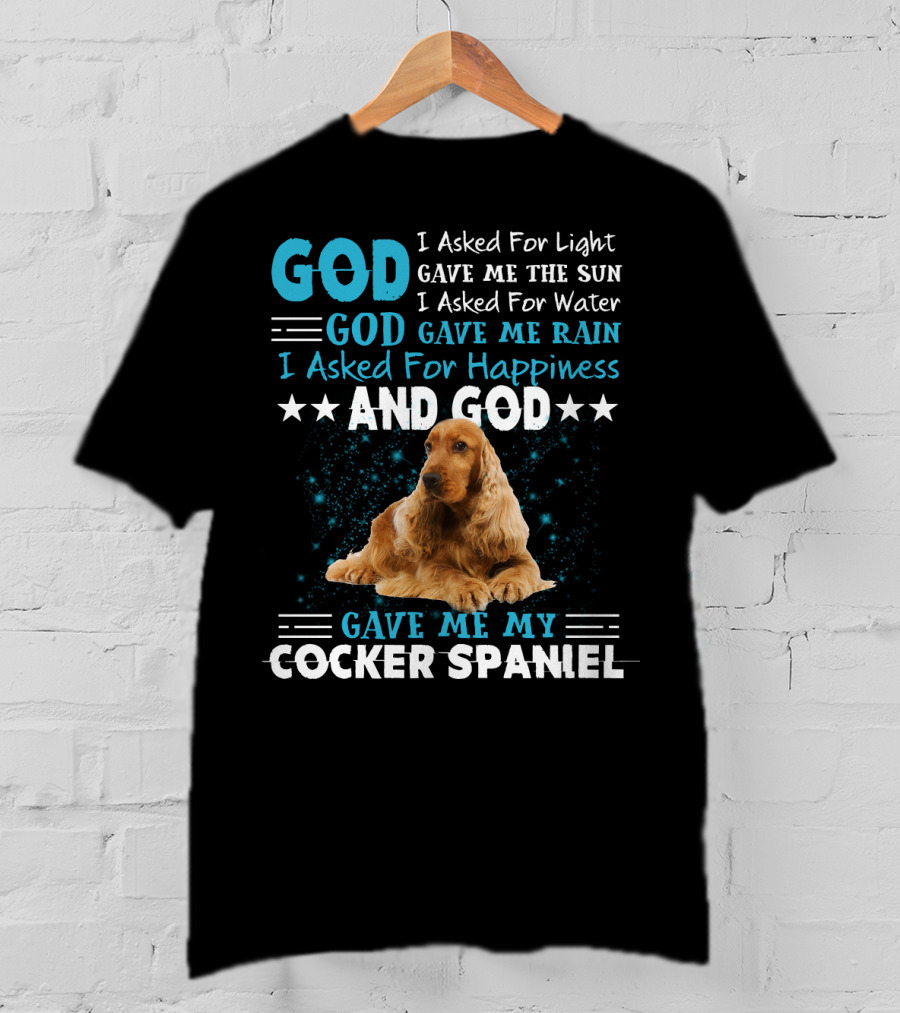 God Gave Me The Sun And Rain And My Cocker Spaniel T-Shirt