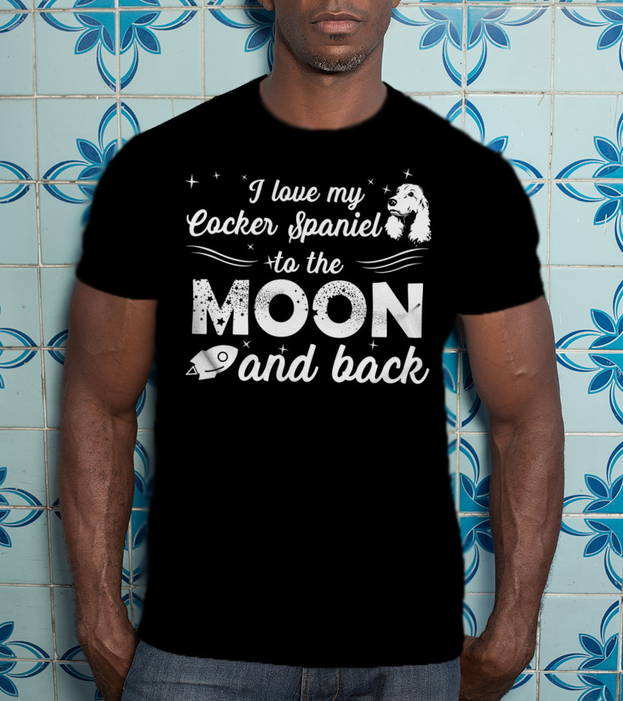 I Love My Cocker Spaniel To The Moon And Back With Stars And Rocket T-Shirt