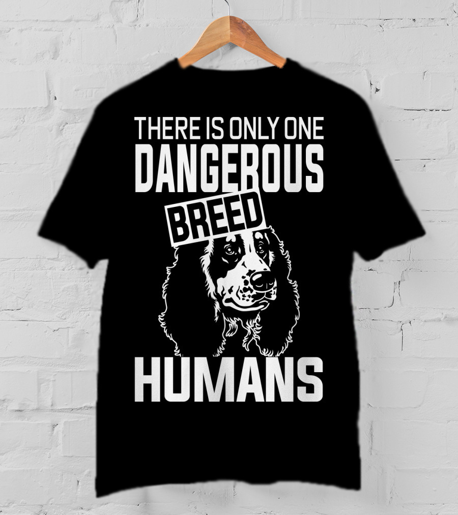 There Is Only One Dangerous Breed Humans Cocker Lovers T-Shirt