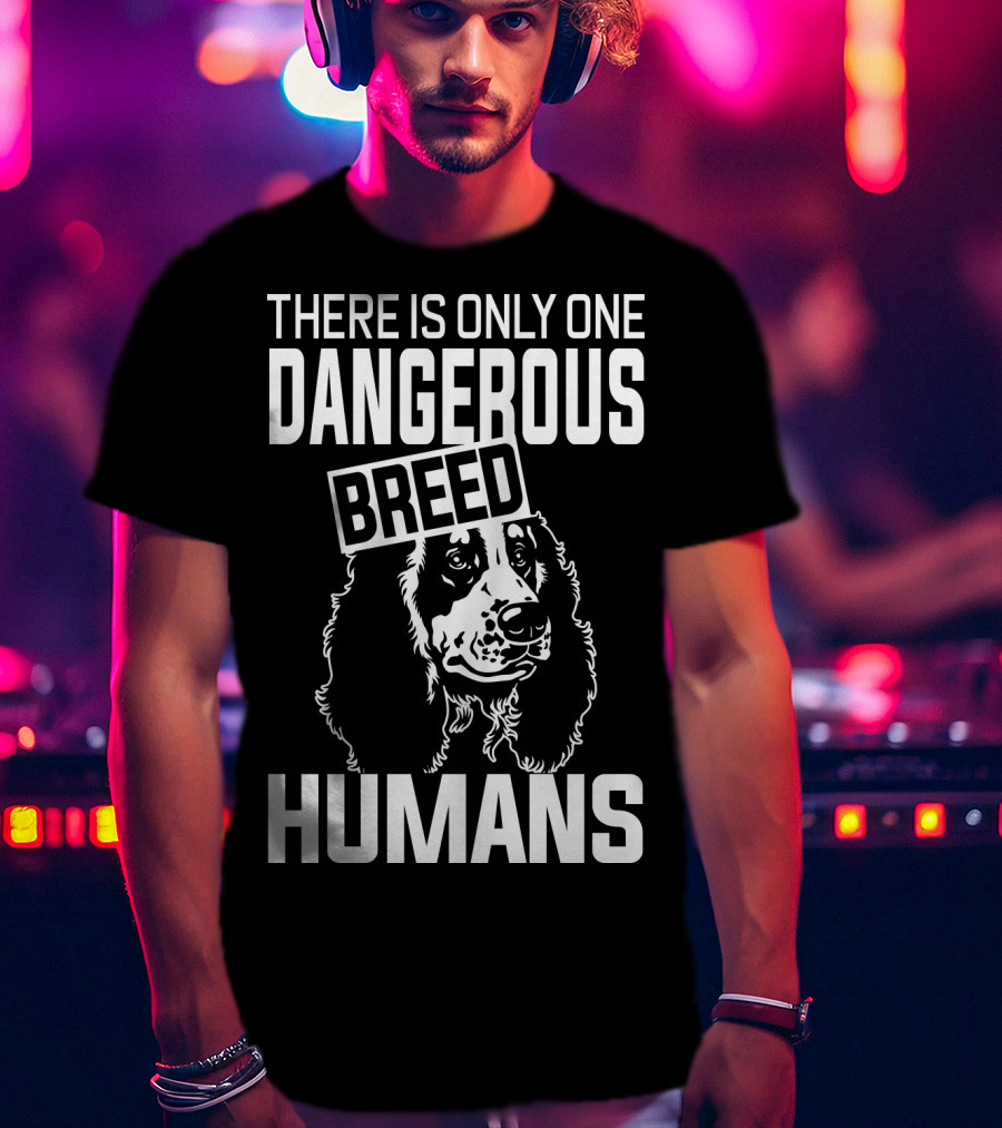There Is Only One Dangerous Breed Humans Cocker Lovers T-Shirt