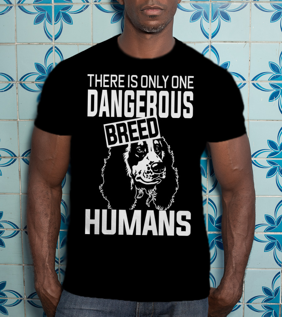 There Is Only One Dangerous Breed Humans Cocker Lovers T-Shirt