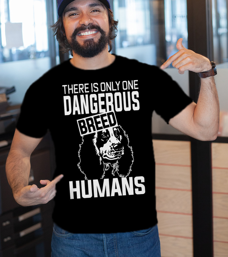 There Is Only One Dangerous Breed Humans Cocker Lovers T-Shirt