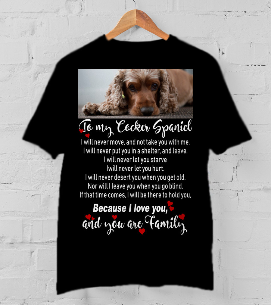 To My Cocker Spaniel Because I Love You And You Are Family T-Shirt
