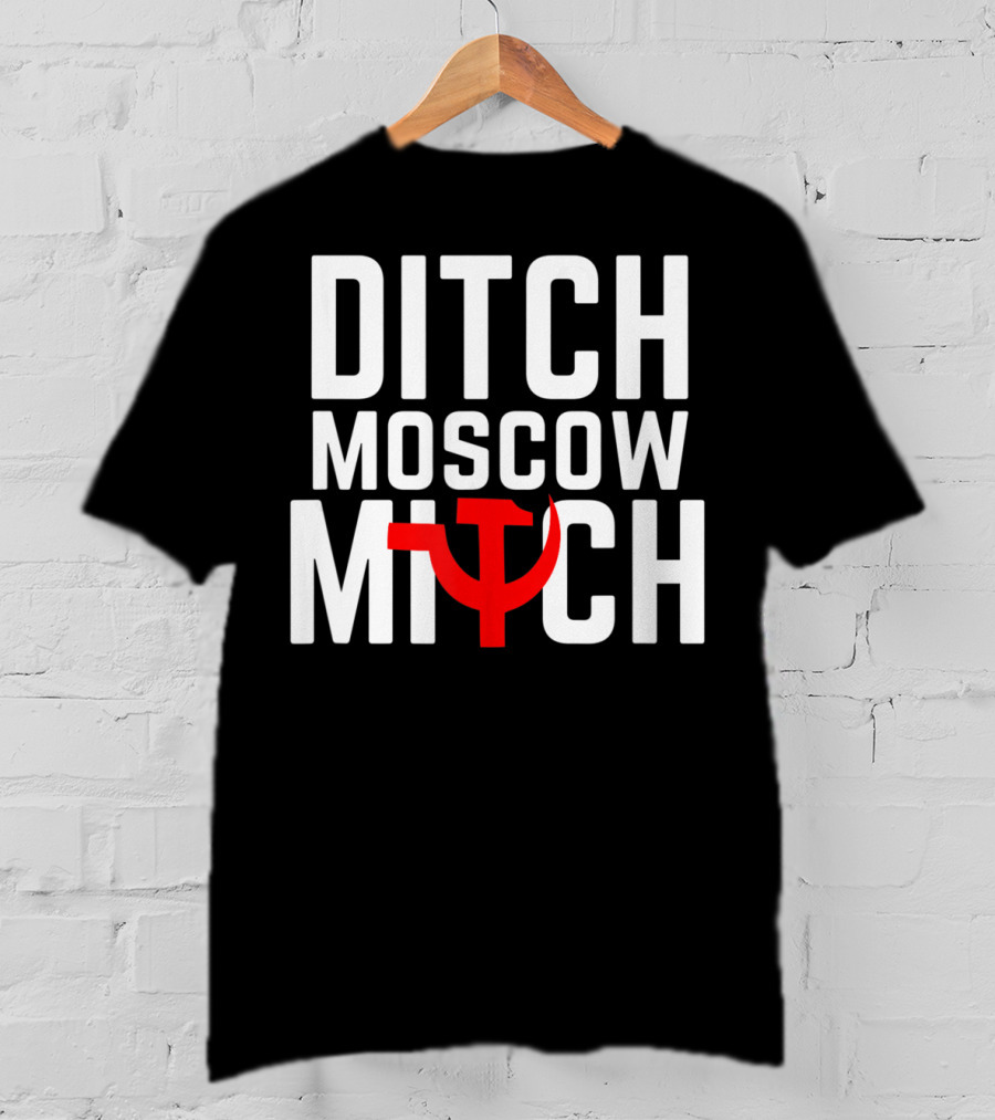 Ditch Moscow Mitch Hammer Sickle Political T-Shirt