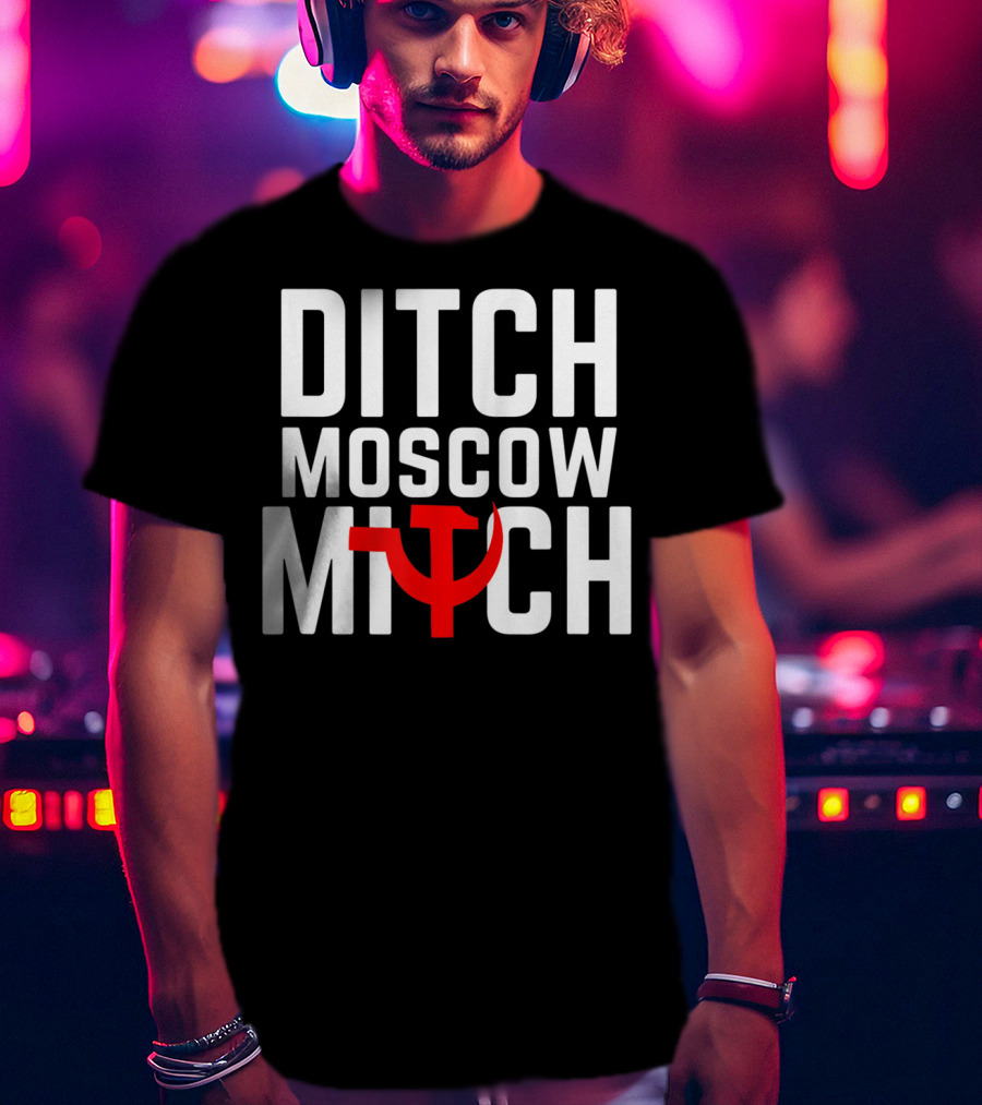 Ditch Moscow Mitch Hammer Sickle Political T-Shirt