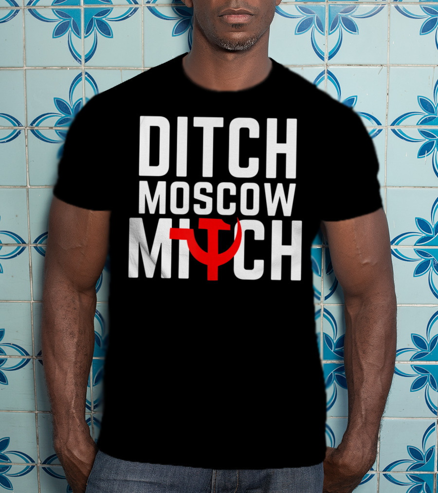 Ditch Moscow Mitch Hammer Sickle Political T-Shirt