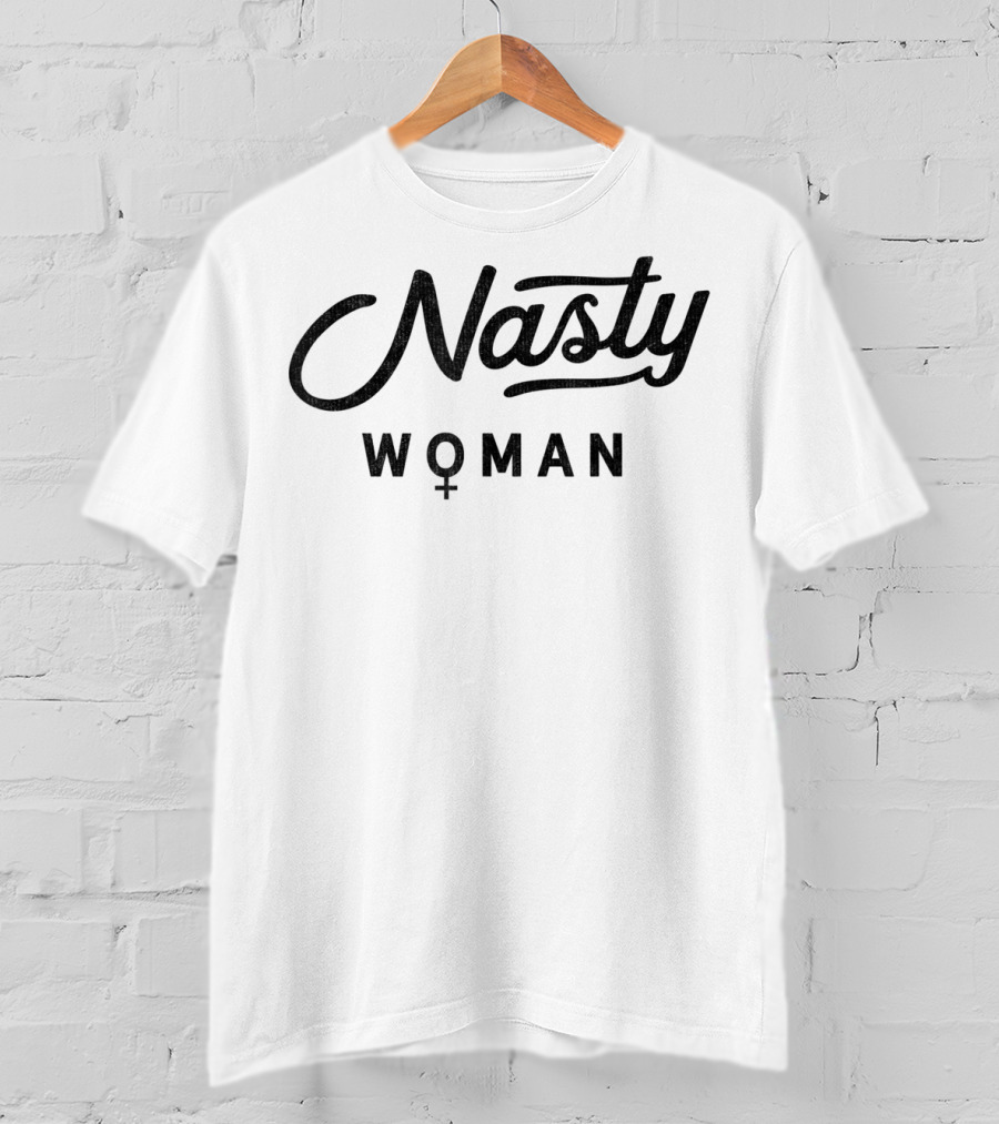 Nasty Woman Feminist T-Shirt