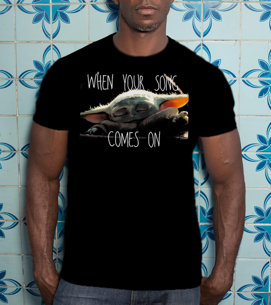 Baby Yoda Relaxing When Your Song Comes On T-Shirt