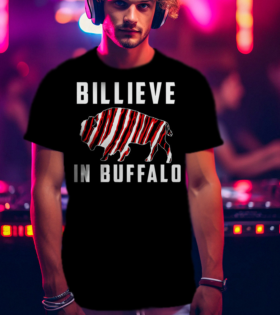 Billieve In Buffalo American Football Buffalo T-Shirt