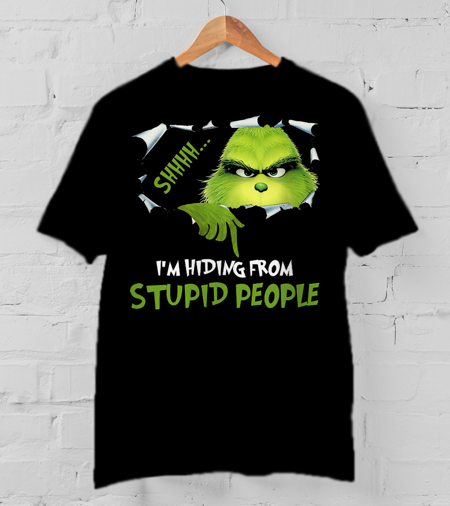 Shhh I'm Hiding From Stupid People Grinch Meme T-Shirt
