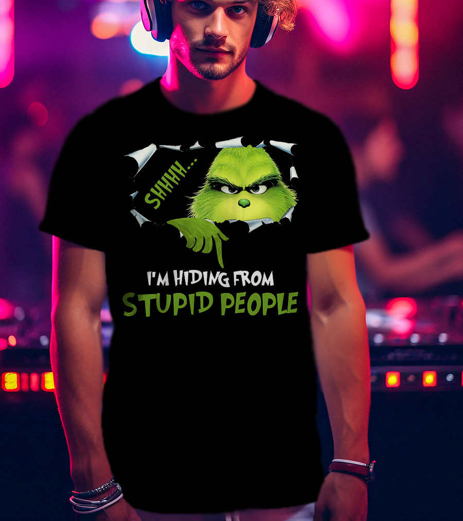 Shhh I'm Hiding From Stupid People Grinch Meme T-Shirt