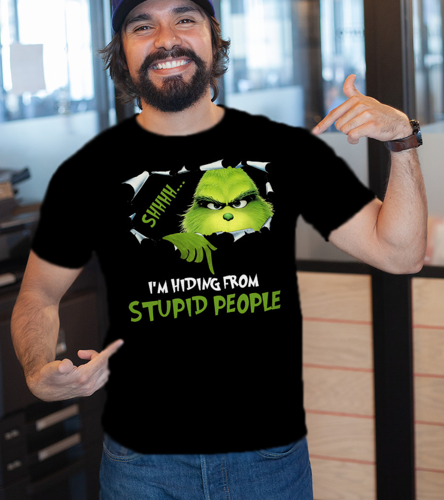 Shhh I'm Hiding From Stupid People Grinch Meme T-Shirt