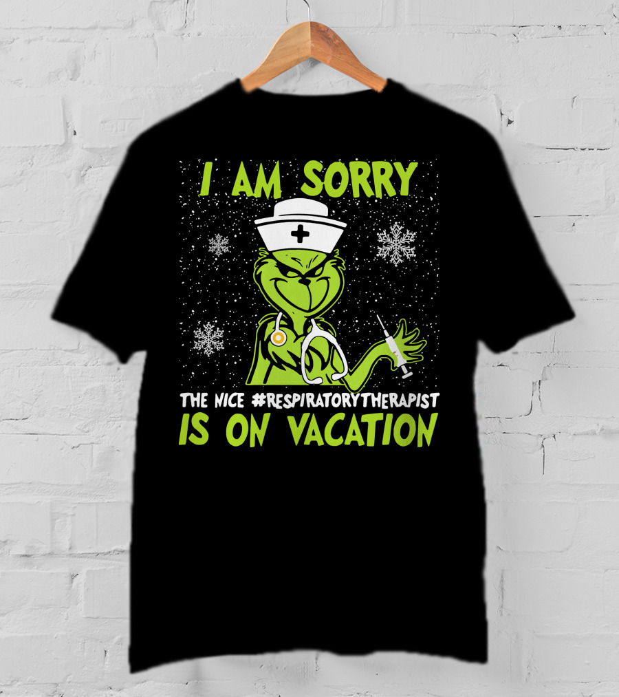 I Am Sorry The Nice Respiratory Therapist Is On Vacation Grinch Nurse Snowflakes T-Shirt