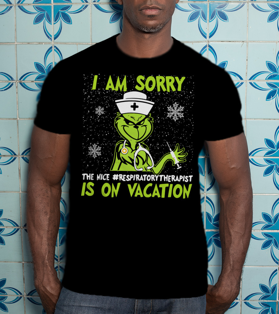 I Am Sorry The Nice Respiratory Therapist Is On Vacation Grinch Nurse Snowflakes T-Shirt