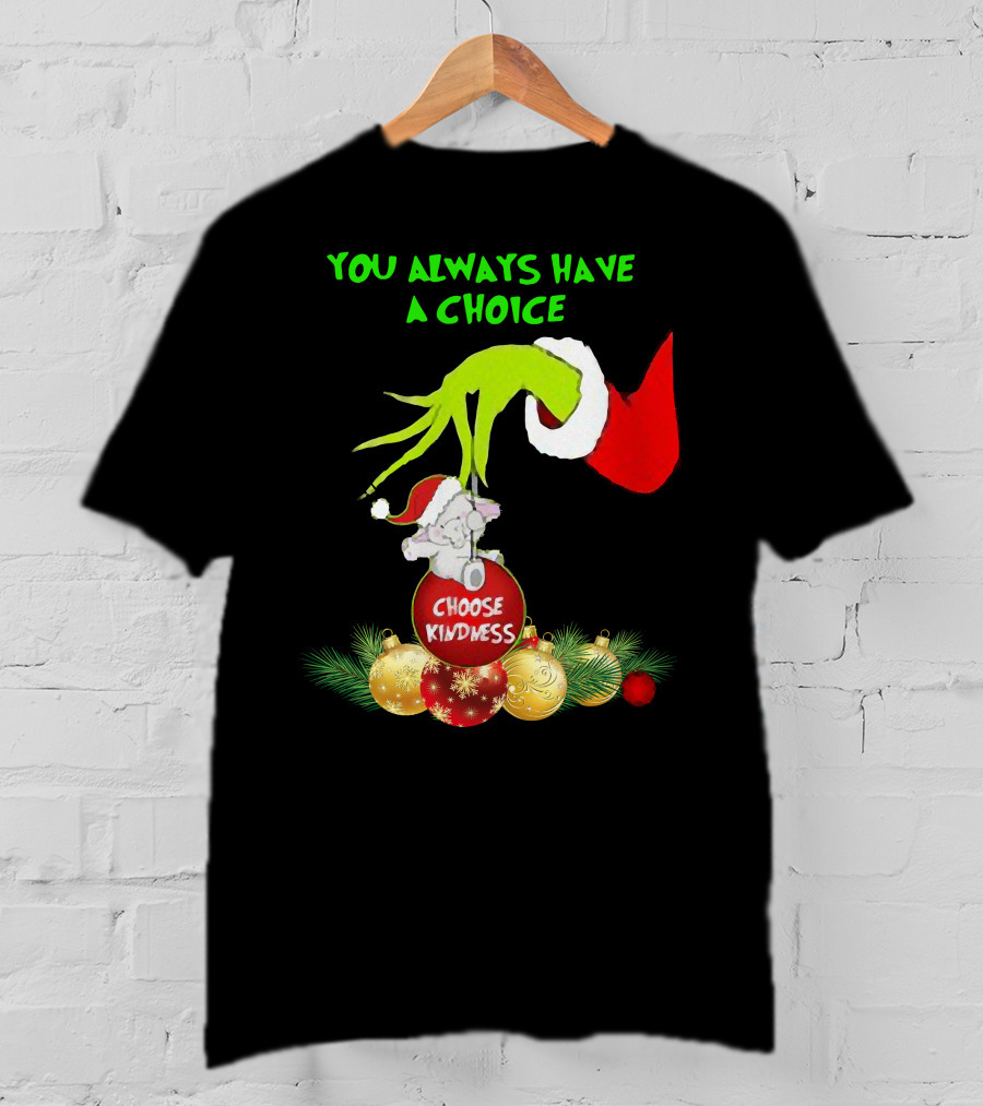 You Always Have A Choice Hand Grinch Holding Choose Kindness Ornaments T-Shirt