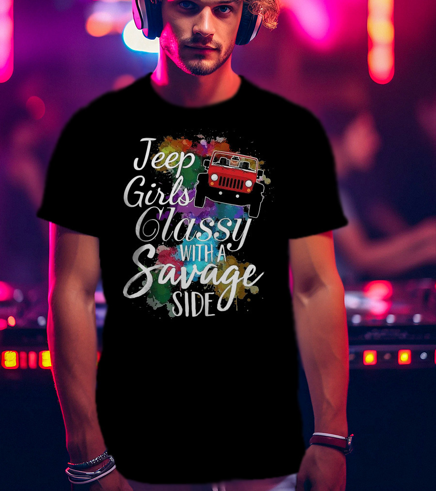 Jeep Girls Classy With A Savage Side Colorful Jeep T-Shirt