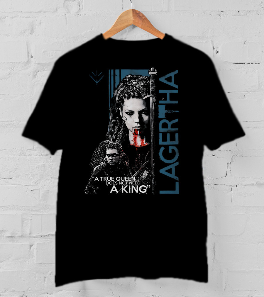 Lagertha A True Queen Does Not Need A King T-Shirt