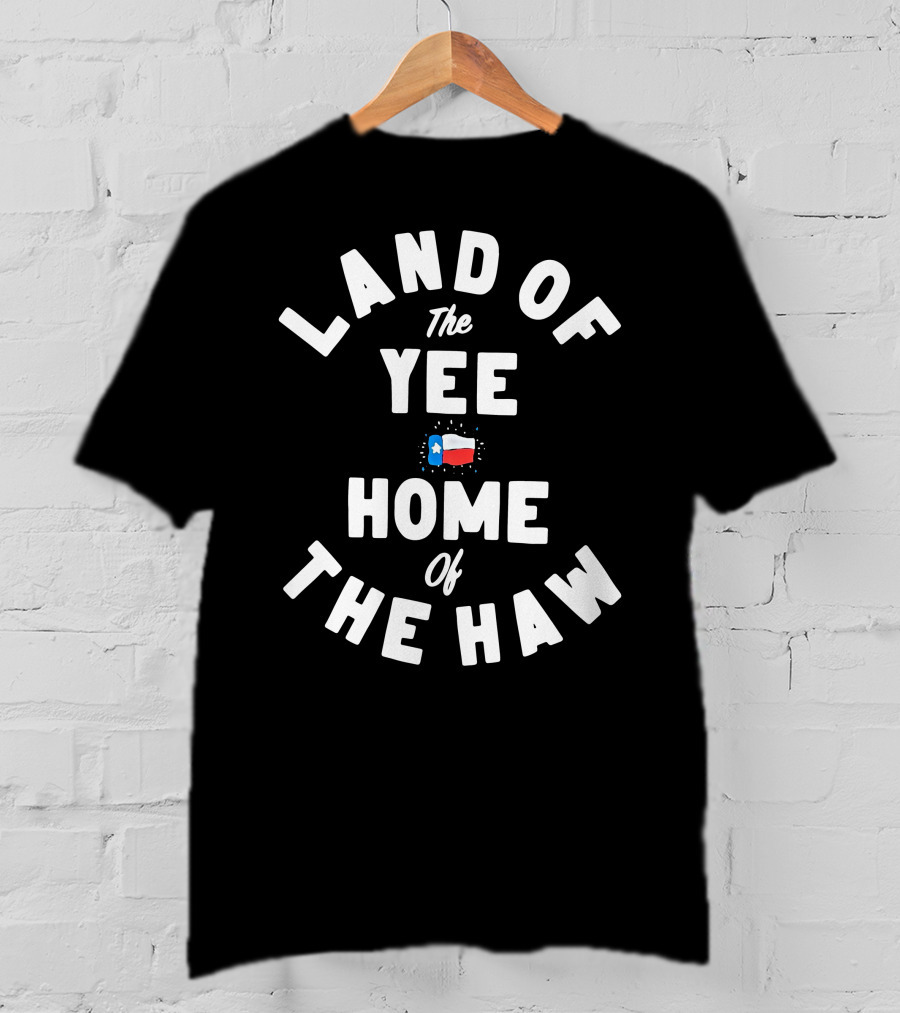 Land Of The Yee Home Of The Haw Texas Flag Motif T-Shirt