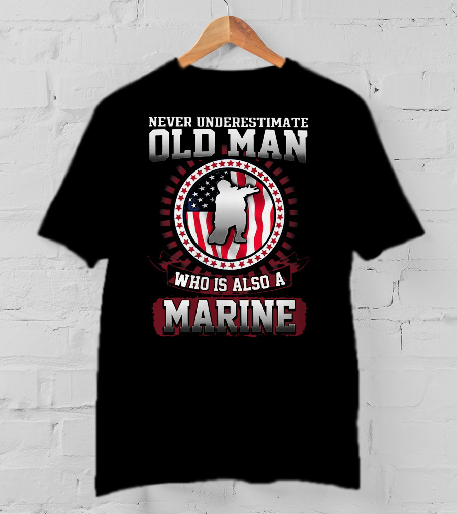 Never Underestimate Old Man Who Is Also A Marine With American Flag Background T-Shirt