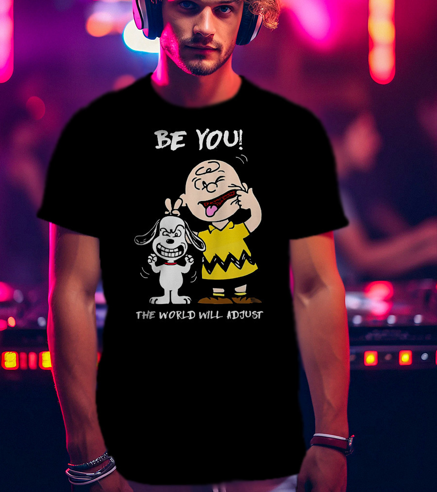 Peanuts Charlie Brown Snoopy Be You The World Will Adjust T-Shirt