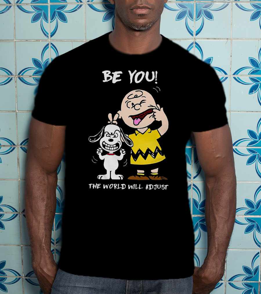 Peanuts Charlie Brown Snoopy Be You The World Will Adjust T-Shirt