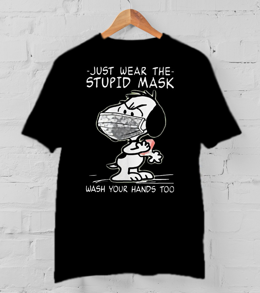 Snoopy Just Wear The Stupid Mask Wash Your Hands Too T-Shirt